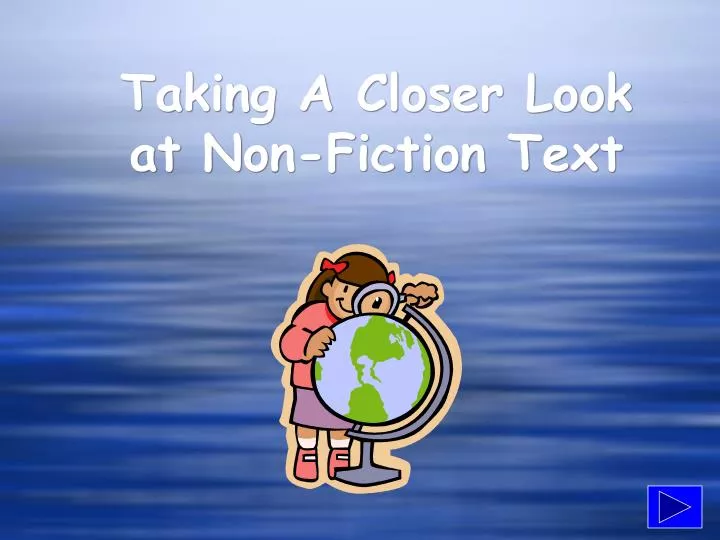 taking a closer look at non fiction text