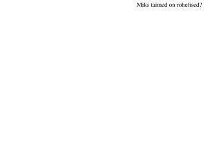 miks taimed on rohelised