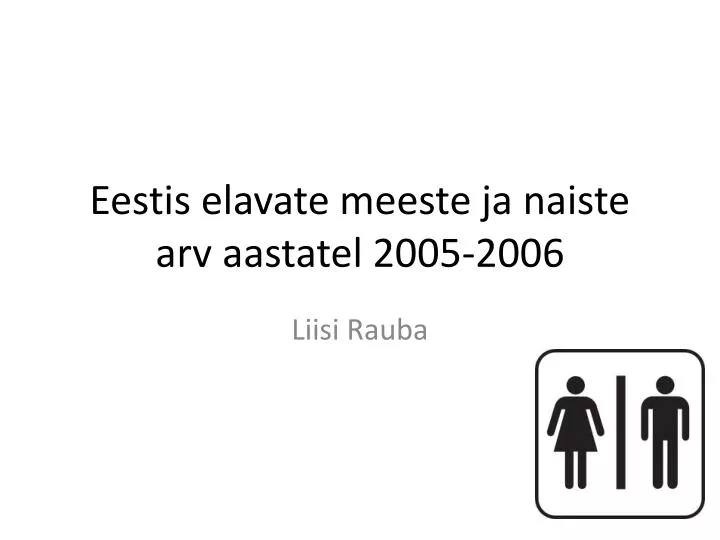 eestis elavate meeste ja naiste arv aastatel 2005 2006