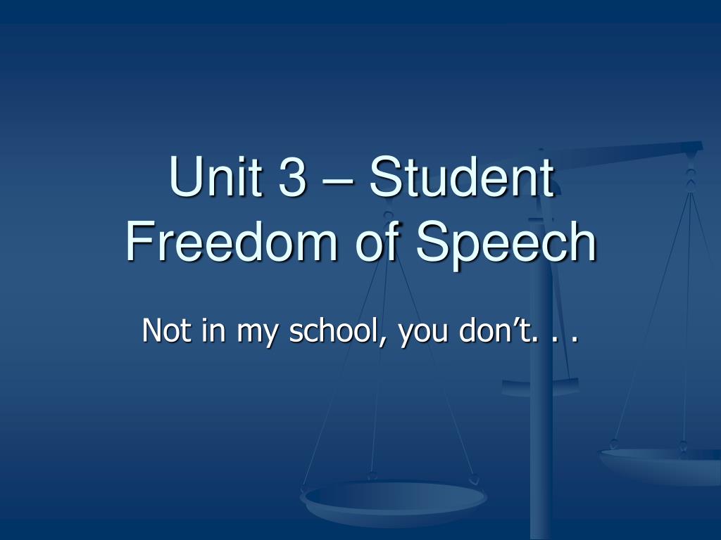 PPT - Unit 3 – Student Freedom of Speech PowerPoint Presentation, free ...