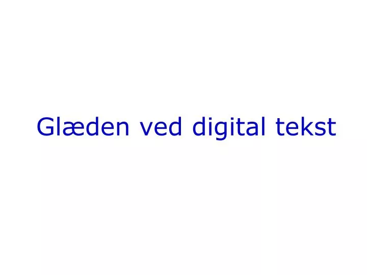 gl den ved digital tekst