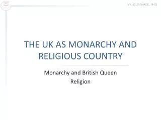 THE UK AS MONARCHY AND RELIGIOUS COUNTRY