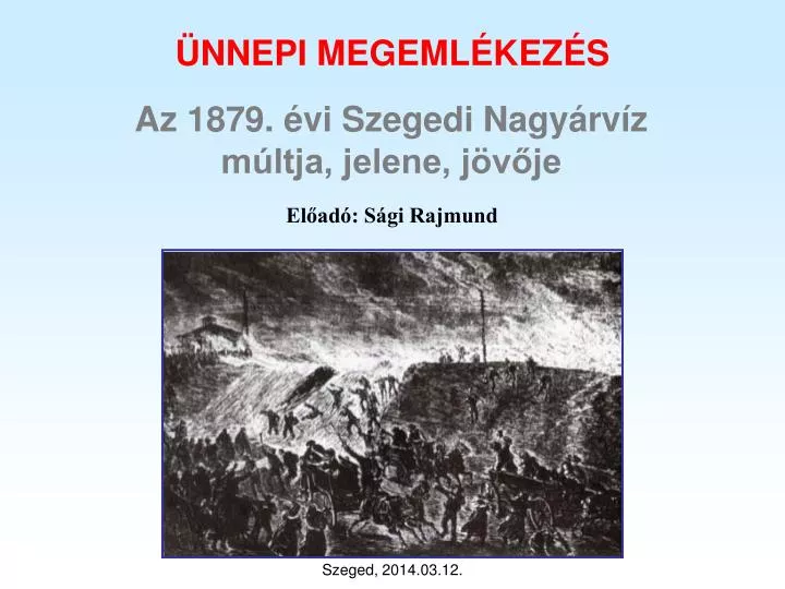 az 1879 vi szegedi nagy rv z m ltja jelene j v je