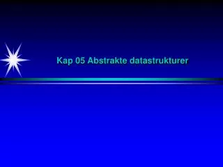 Kap 05 Abstrakte datastrukturer