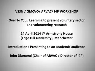 VSSN / GMCVO / ARVAC/ I4P WORKSHOP Key Themes: Engagement Relevance Learning Application