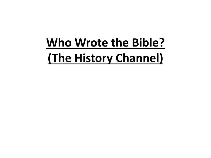 who wrote the bible the history channel