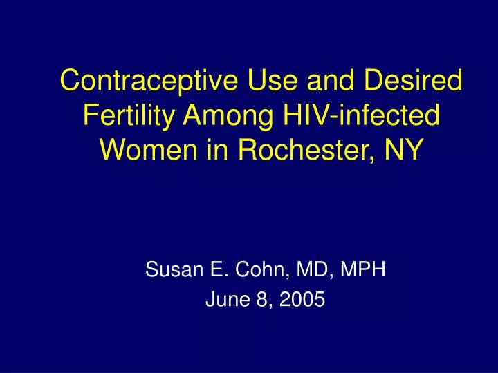 contraceptive use and desired fertility among hiv infected women in rochester ny