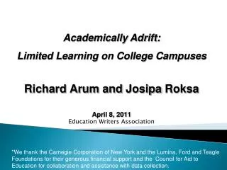 Richard Arum and Josipa Roksa April 8, 2011 Education Writers Association