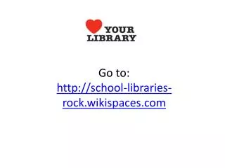 go to http school libraries rock wikispaces com