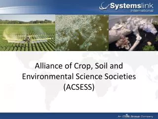 Alliance of Crop, Soil and Environmental Science Societies (ACSESS)