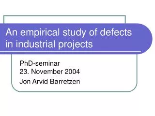 An empirical study of defects in industrial projects