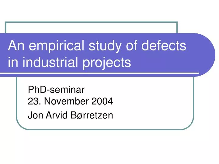 an empirical study of defects in industrial projects