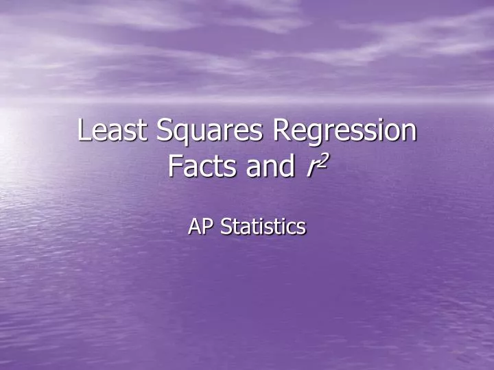 least squares regression facts and r 2