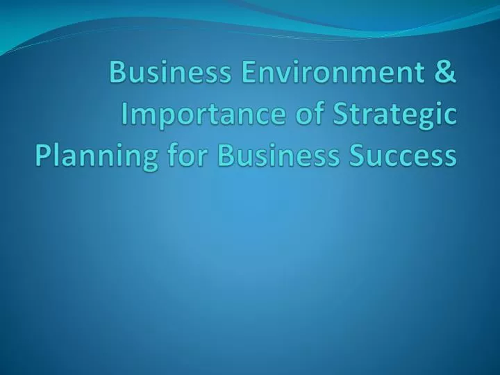 business environment importance of strategic planning for business success