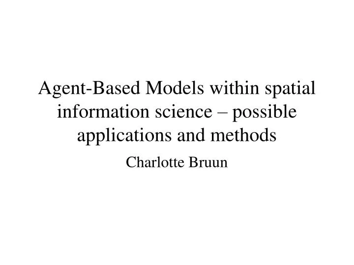 agent based models within spatial information science possible applications and methods