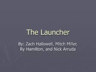 The Launcher
