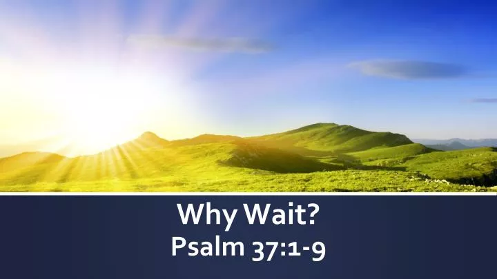 why wait psalm 37 1 9