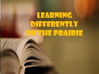 Learning Differently On the prairie