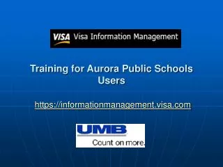 Training for Aurora Public Schools Users https://informationmanagement.visa