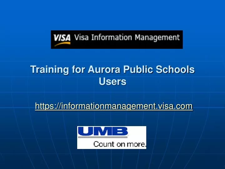 training for aurora public schools users https informationmanagement visa com