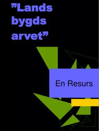 lands bygds arvet