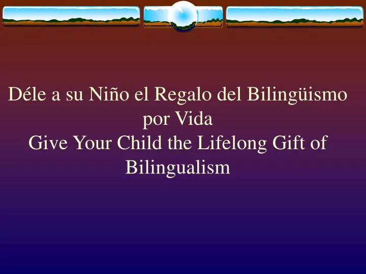 d le a su ni o el regalo del biling ismo por vida give your child the lifelong gift of bilingualism