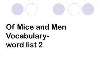 Of Mice and Men Vocabulary- word list 2