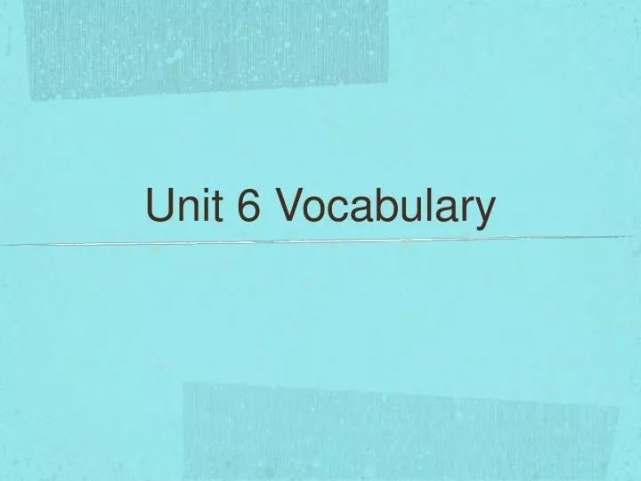unit 6 vocabulary