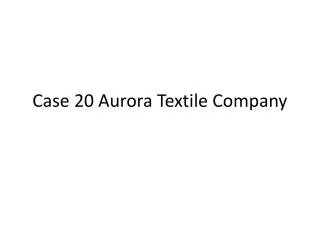 Case 20 Aurora Textile Company