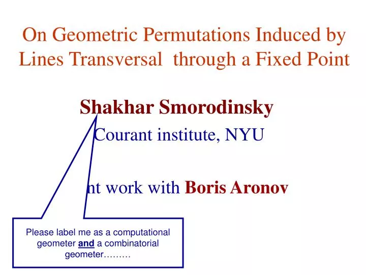 on geometric permutations induced by lines transversal through a fixed point