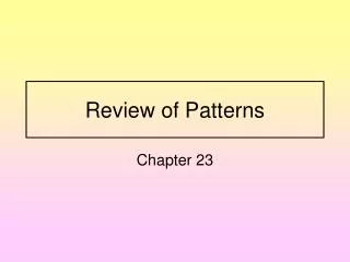 Review of Patterns