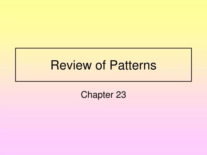 review of patterns