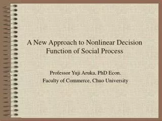 A New Approach to Nonlinear Decision Function of Social Process