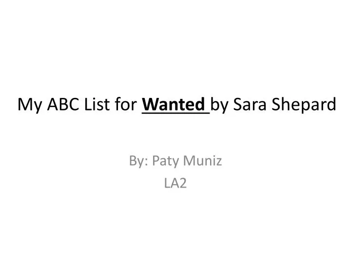 my abc list for wanted by sara shepard
