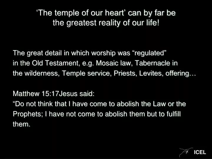 the temple of our heart can by far be the greatest reality of our life