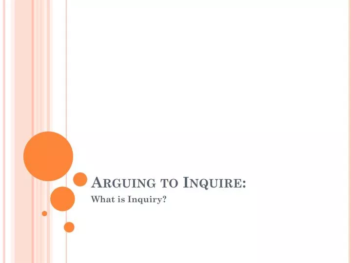 arguing to inquire