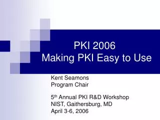 PKI 2006 Making PKI Easy to Use