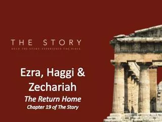 Ezra, Haggi &amp; Zechariah The Return Home Chapter 19 of The Story