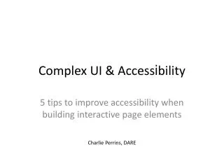 Complex UI &amp; Access i bility
