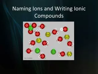 Naming Ions and Writing Ionic Compounds