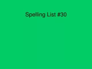 Spelling List #30
