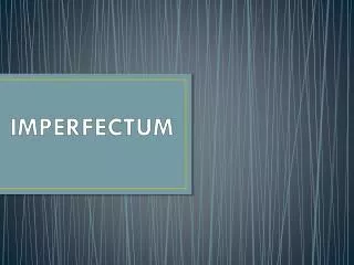 imperfectum
