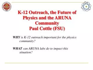 K-12 Outreach, the Future of Physics and the ARUNA Community Paul Cottle (FSU)