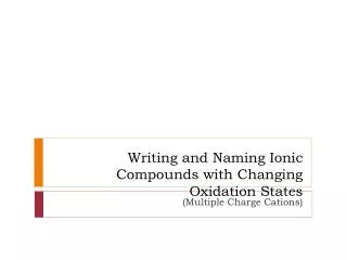 Writing and Naming Ionic Compounds with Changing Oxidation States