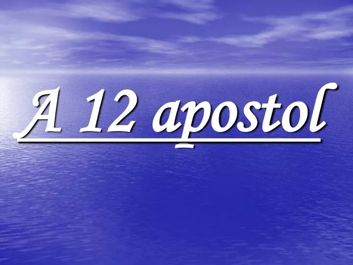 a 12 apostol