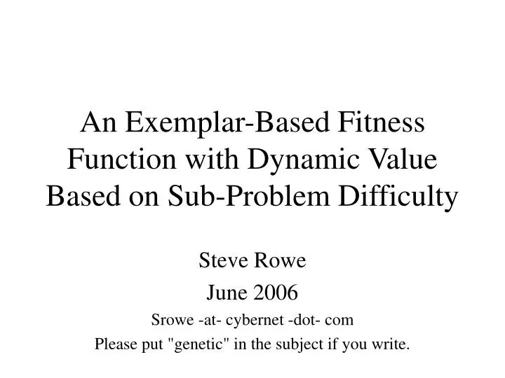 an exemplar based fitness function with dynamic value based on sub problem difficulty