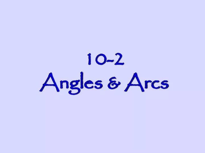 10 2 angles arcs