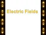 Electric Fields - slide 1