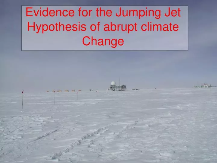 evidence for the jumping jet hypothesis of abrupt climate change
