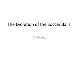 The Evolution of the Soccer Balls